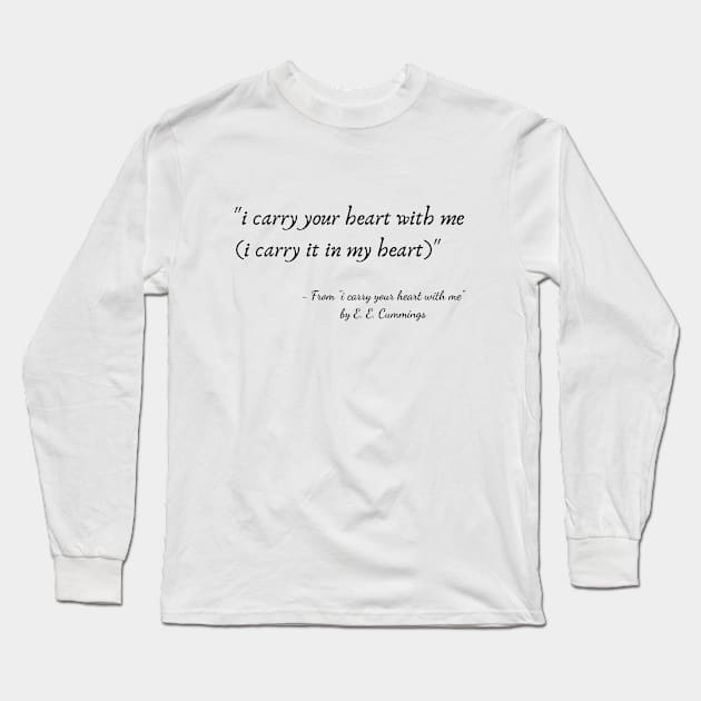 A Quote from "i carry your heart with me" by E. E. Cummings Long Sleeve T-Shirt by Poemit